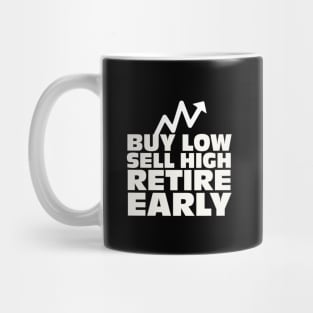 Buy low, sell high, retire early - Investing Mug